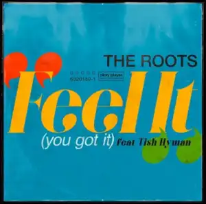 The Roots - Feel It (You Got It)